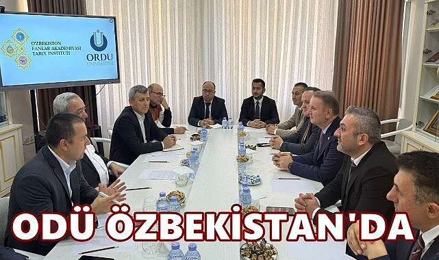 Ordu Üniversitesi &#039;nden Özbekistan&#039;da Akademik İş Birliği Adımı