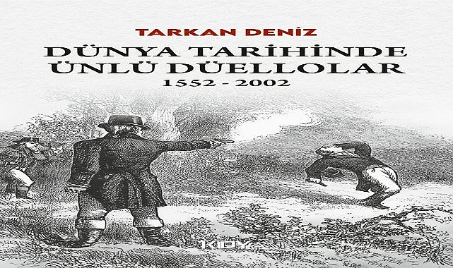 Tarkan Deniz&#039;den Yeni Kitap; Dünya Tarihinde Ünlü Düellolar 1552-2002
