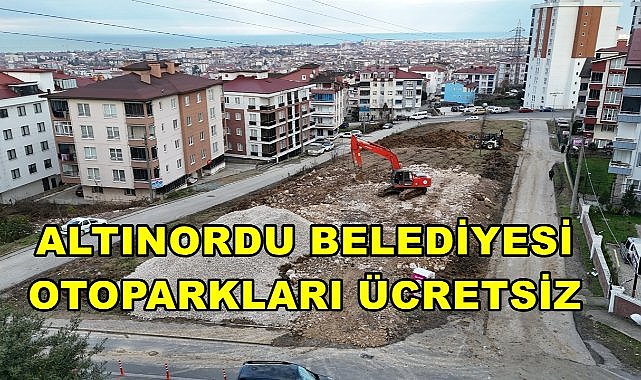 Altınordu Belediyesi&#039;nin Otoparkları Ücretsiz Hizmet Veriyor
