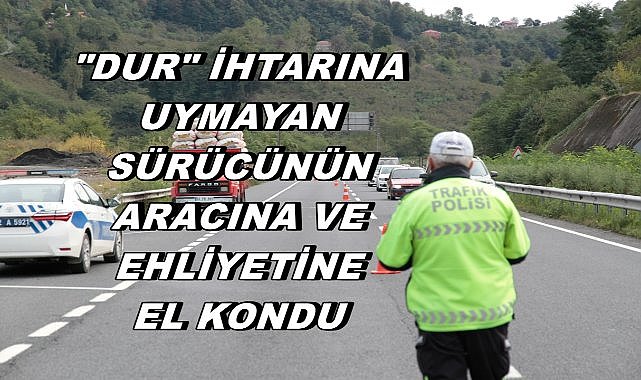 Altınordu'da "Dur" ihtarına Uymayan Sürücüye 51 Bin TL Para Cezası!