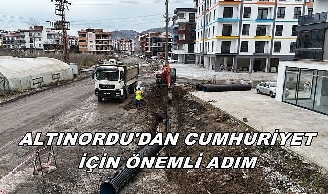 Altınordu'dan Cumhuriyet İçin Önemli Adım; 3 Bin Metre Yeni Hat Geliyor