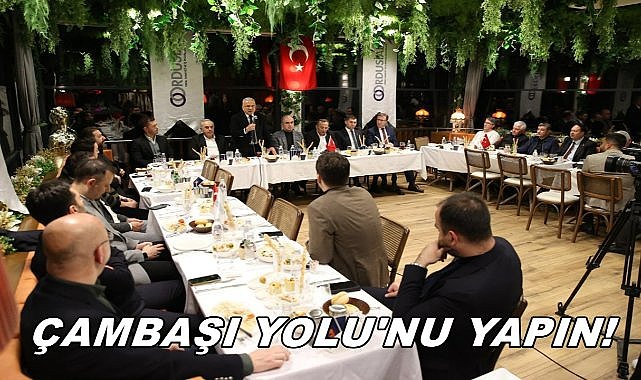 İş İnsanları Toplantısında Çambaşı Yolu Gündeme Geldi