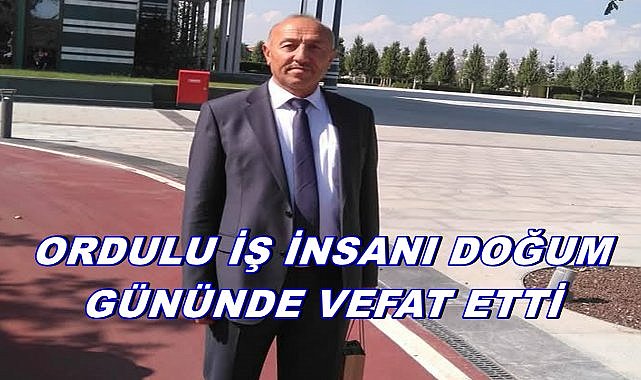 Ordu&#039;da İş İnsanı Cengiz Güzelhan Doğum Gününde Yaşamını Kaybetti