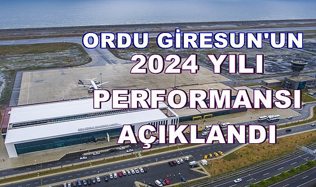 Ordu Giresun Havalimanı&#039;nın 2024 Yılı Performansı Açıklandı; 1 Milyon Yolcuya Yaklaştı