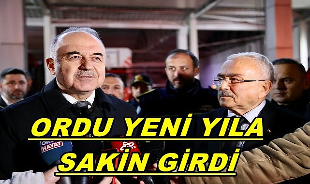 Ordu Yeni Yıla Sakin Girdi; Görevi Başındaki Kamu Görevlileri Ziyaret Edildi