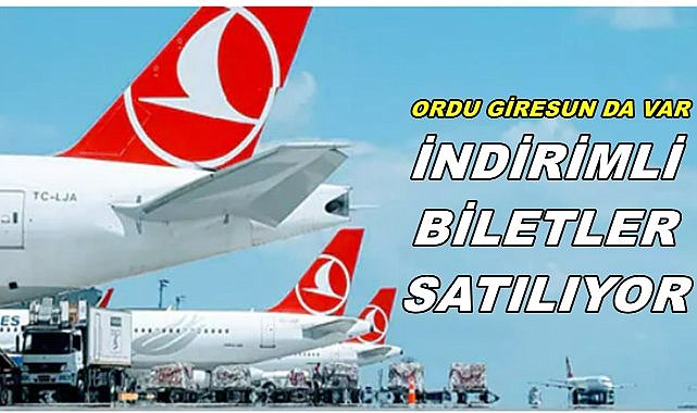 Türk Hava Yolları&#039;ndan İndirimli Bilet Kampanyası; Ordu Giresun Havalimanı İçinde Geçerli