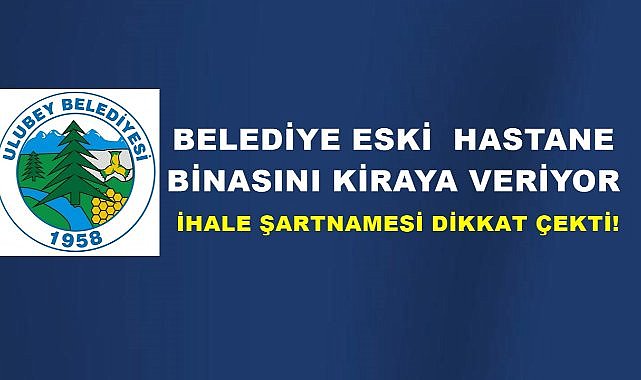 Ulubey Eski Devlet Hastanesi Binası Kiraya Veriliyor; İhale Şartnamesi Dikkat Çekti!