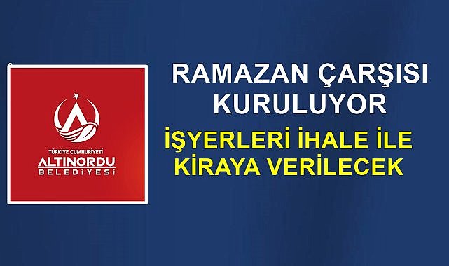 Altınordu&#039;da Ramazan Çarşısı Kuruluyor; İşyerleri İhale İle Verilecek!