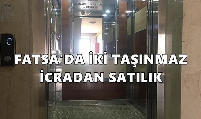 Fatsa&#039;da İki Taşınmaz İcra Yolu İle Satılacak