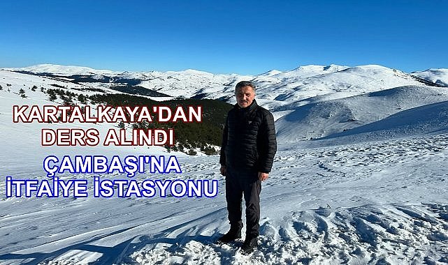 Kartalkaya&#039;dan Ders Alındı, Çambaşı&#039;na İtfaiye İstasyonu Kuruluyor