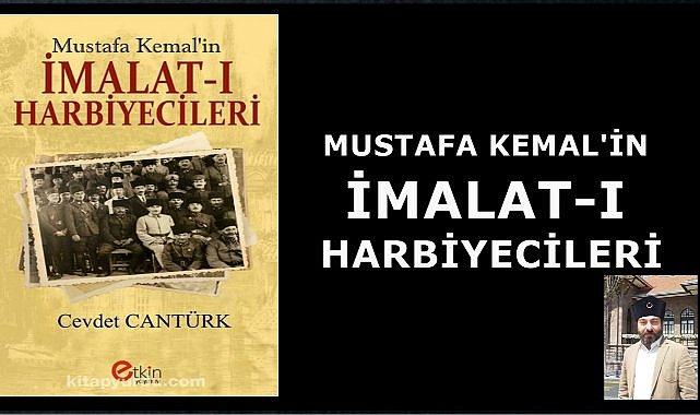 Mustafa Kemal&#039;in İmalat-ı Harbiyecileri