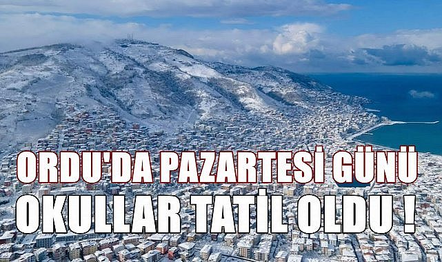 Ordu&#039;da 24 Şubat Pazartesi Günü Okullar Tatil Edildi