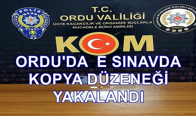 Ordu&#039;da E Sınavda Kopya Düzeneği Yakalandı