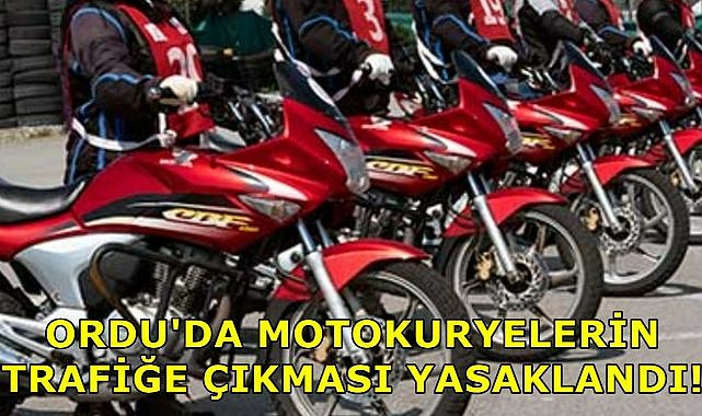 Ordu&#039;da Motosiklet ve Motokuryelere 2 Günlük Trafik Yasağı Geldi!