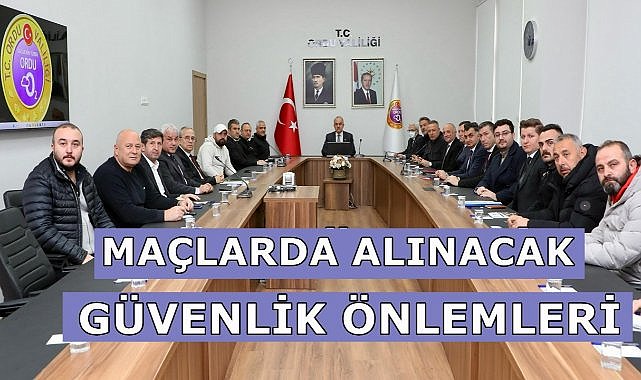 Ordu&#039;da Spor Müsabakalarında Alınacak Güvenlik Önlemleri Masaya Yatırıldı