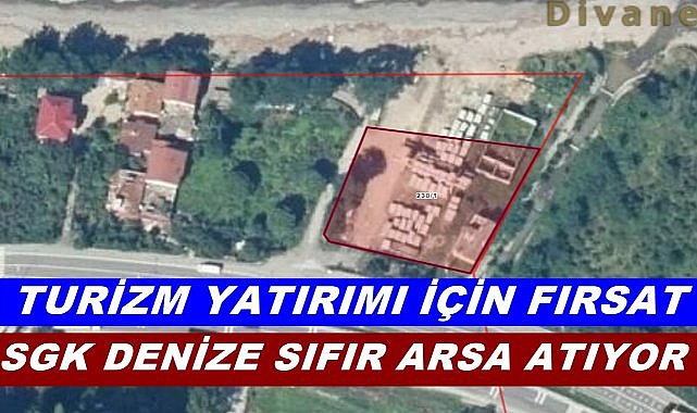 Ordu&#039;da Turizm Yatırımı İçin Fırsat; SGK Denize  Sıfır Arsayı Satışa Çıkarttı!