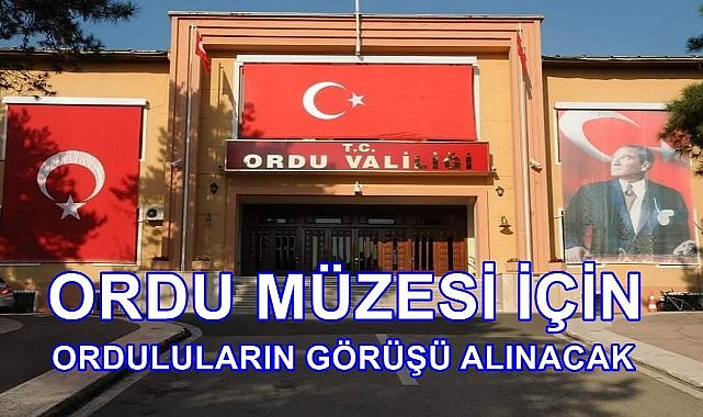 Ordu Müzesi İçin Orduluların Görüşü Alınacak