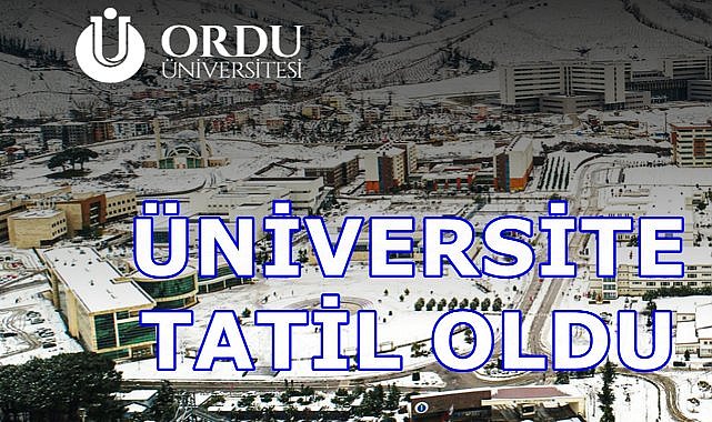 Ordu Üniversitesi 25 Şubat Salı Gününe Kadar Tatil Edildi