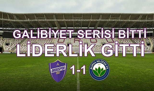 Orduspor 1967, Nilüferspor&#039;a Puan Kaybedince Liderlikten Oldu: 1-1