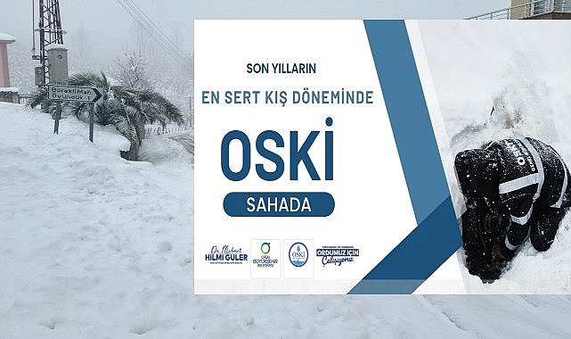 OSKİ, Zorlu Kış Şartlarında Kesintisiz Hizmet Sağlıyor