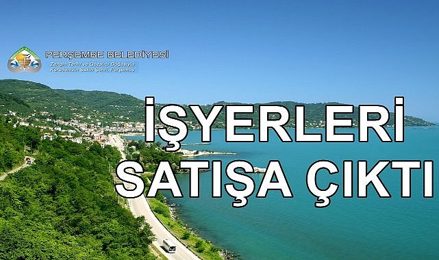 Perşembe Belediyesi Kozağzı Mahallesi&#039;ndeki İşyerlerini İhale İle Satışa Çıkarttı
