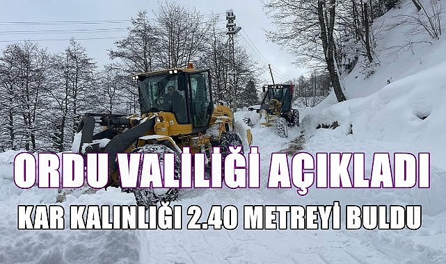 Valilik Açıkladı; Ordu&#039;da Kar Kalınlığı 2.40 Metreyi Geçti!