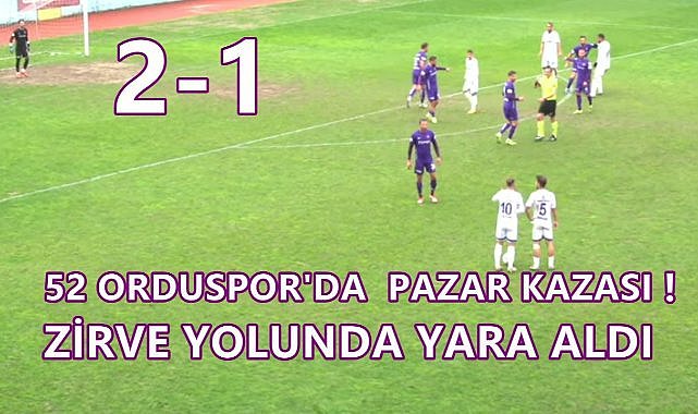 52 Orduspor Pazar&#039;da Kaybetti; Şampiyonluk Yolunda Yara Aldı: 2-1