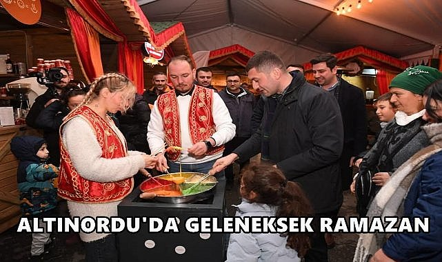 Altınordu&#039;da Geleneksel Ramazan Akşamları Yaşatılıyor