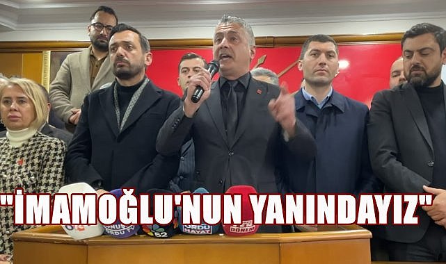 CHP Ordu İl Başkanı Akpınar&#039;dan Ekrem İmamoğlu&#039;na Destek Açıklaması