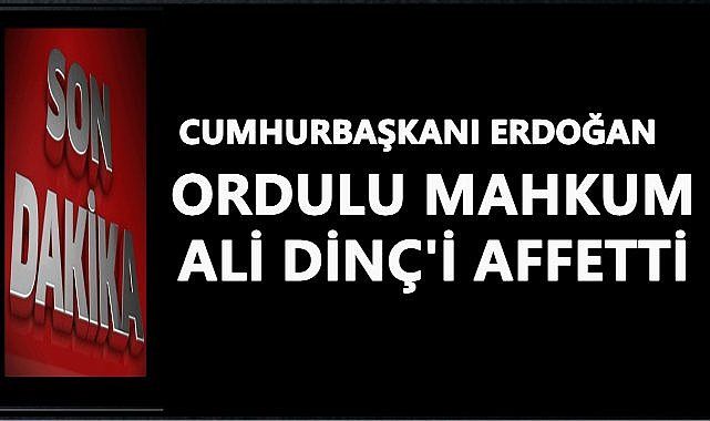 Cumhurbaşkanı Erdoğan, Ordulu 92 Yaşındaki Ali Dinç&#039;i Affetti!