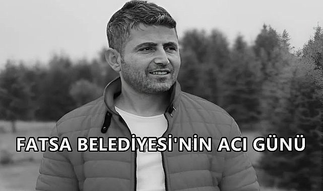 Fatsa Belediyesi&#039;nin Acı Kaybı