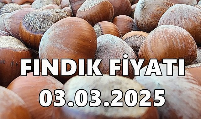 Fındık Fiyatı 03 Mart Pazartesi 2025