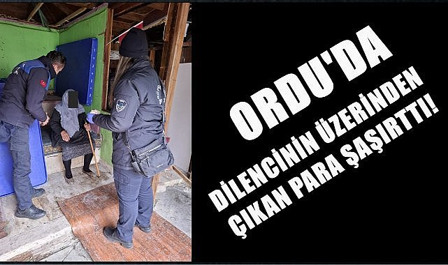 Ordu&#039;da 3 Dilencinin Üzerinden Çıkan Para Şaşırttı!