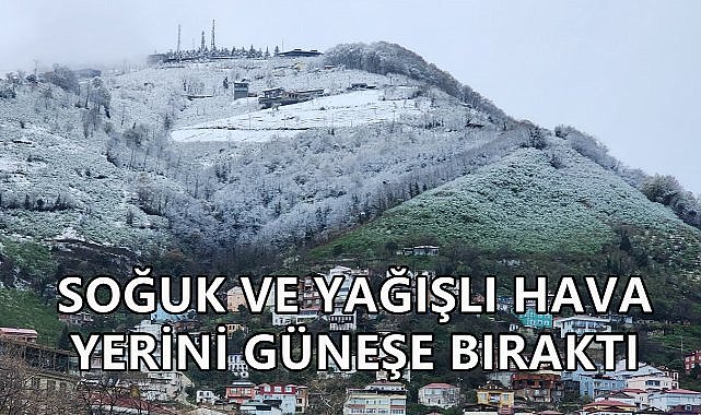 Ordu&#039;da Hava Durumu; Soğuk ve Yağışlı Hava Yerini Güneşe Bıraktı