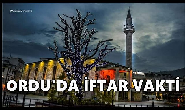 Ordu&#039;da Ramazan Ayının İlk Günü İftar Vakti
