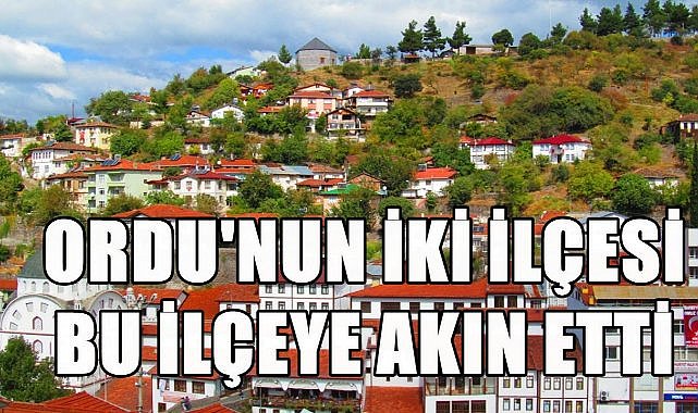 Ordu&#039;nun İki İlçesi Tokat&#039;ın O İlçesine Göç Etti!
