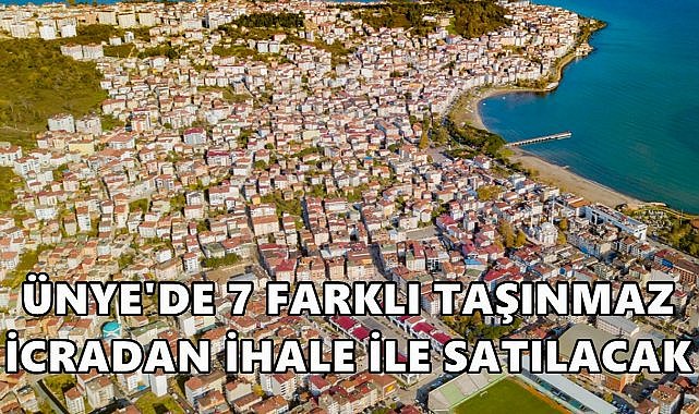Ordu Ünye&#039;de 7 Farklı Taşınmaz İcra Yolu İle Satışa Çıktı