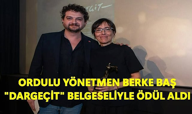Ordulu Yönetmen Berke Baş &quot;Dargeçit&quot; Belgeseliyle  SİYAD&#039;dan Ödül Aldı