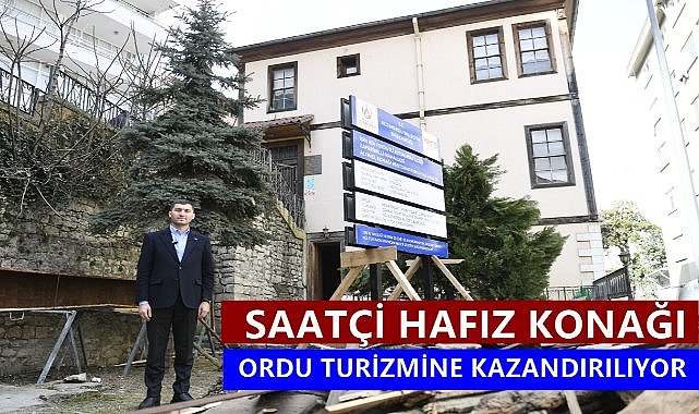 Saatçi Hafız Konağı Restore Ediliyor; Ordu Turizmine Kazandırılacak