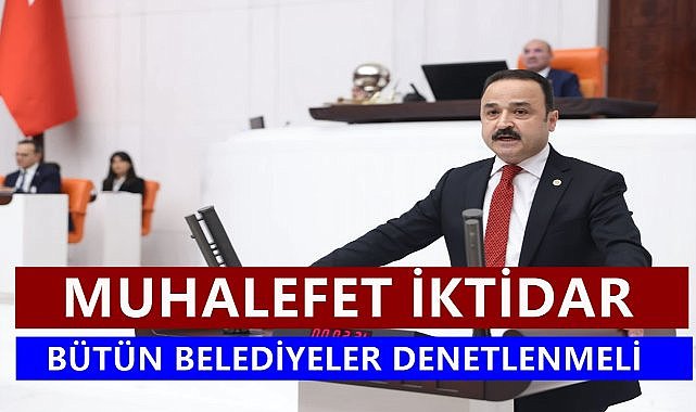 Şanltürk; Ayrım Yapılmadan Muhalefet  İktidar Tüm Belediyeler Denetlenmeli