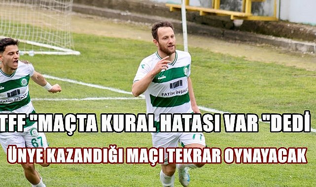 TFF Veliköy-Ünye 1957 Maçında Kural Hatası Yapıldığını Belirledi; Ünye&#039;nin Kazandığı Maç İptal Oldu