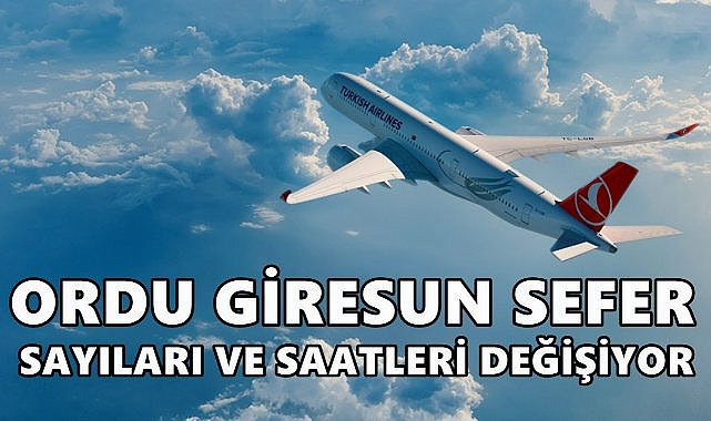THY Ordu Giresun Havalimanı Sefer Sayısı ve Saatlerini Değiştiriyor
