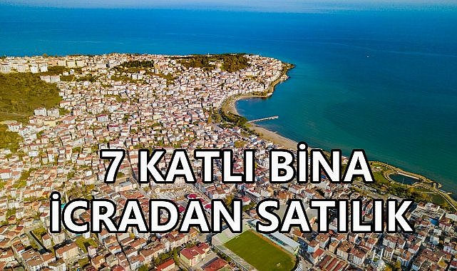 Ünye&#039;de 7 Katlı Bina İcra Yolu İle Satışa Çıktı