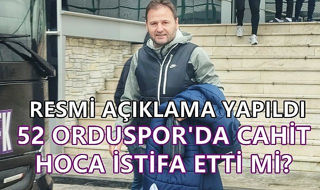 52 Orduspor&#039;da Teknik Direktör Cahit Erçevik İstifa Etti mi? Resmi Açıklama Yapıldı!