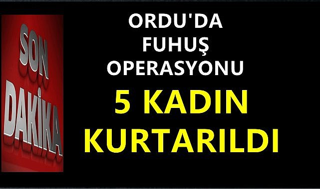 Fatsa&#039;da Fuhuş Çetesine Jandarmadan Darbe; 5 Kadın Kurtarıldı