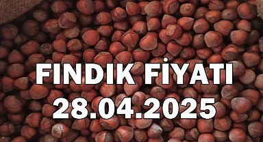 Fındık Fiyatı 28 Nisan 2025 Pazartesi