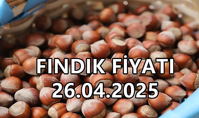Fındık Fiyatı 6 Nisan 2025 Pazar