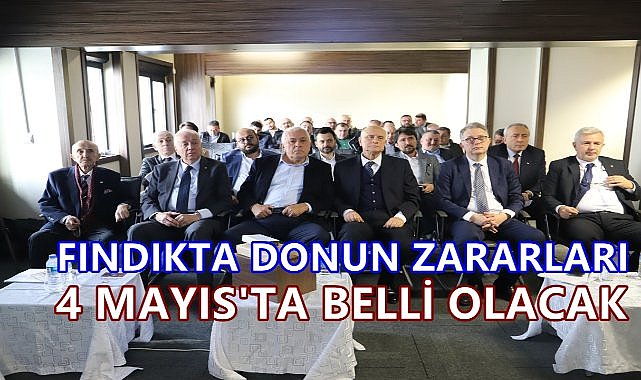 Fındık İhracatçıları Giresun&#039;da Buluştu; Fındıkta Donun Zararı 4 Mayıs&#039;ta Belli Olacak!