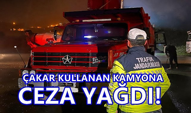 Kamyonuna Çakar Taktı; Ehliyeti Gitti, 138 Bin TL ceza Yedi