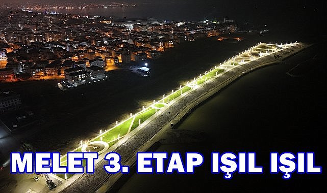 Melet&#039;te Değişim Tam Gaz; 3. Etap Tamamlanıyor